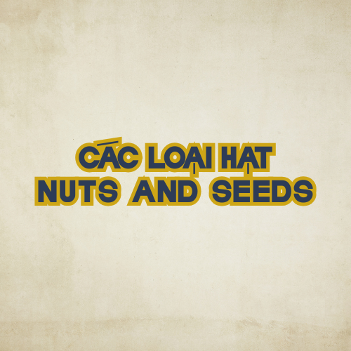 Nuts and Seeds | Các Loại Hạt